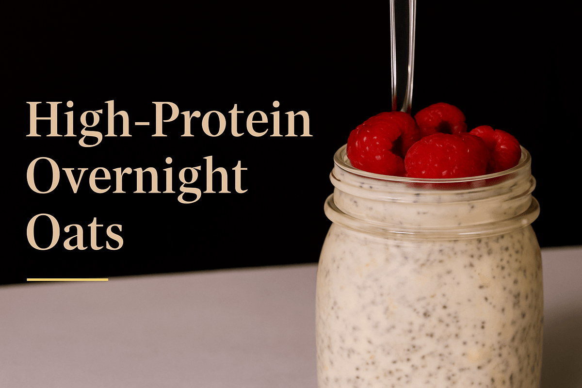High-Protein Overnight Oats (Glow-Up Kitchen Edition) - Luxòra Atelier